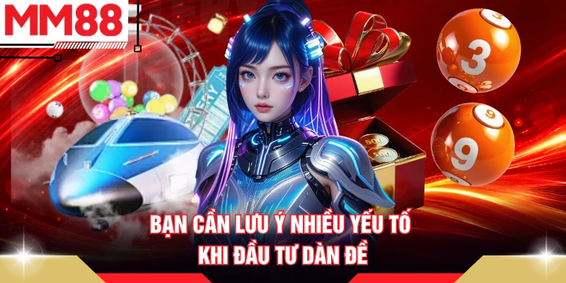 Bạn cần lưu ý nhiều yếu tố khi đầu tư dàn đề