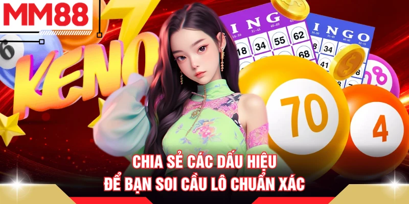 Chia sẻ các dấu hiệu để bạn soi cầu lô chuẩn xác