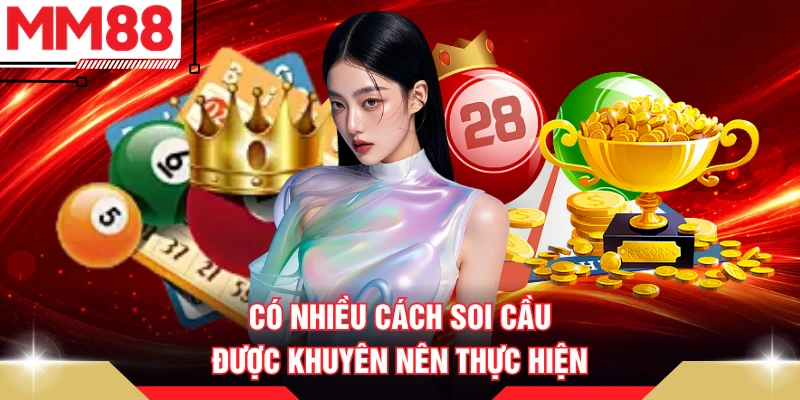 Có nhiều cách soi cầu được khuyên nên thực hiện