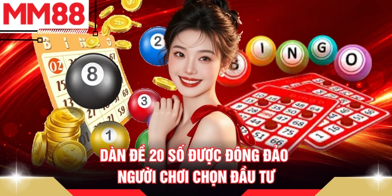Dàn đề 20 số được đông đảo người chơi chọn đầu tư