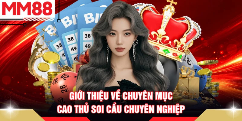 Giới thiệu về chuyên mục cao thủ soi cầu chuyên nghiệp